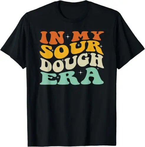 

In My Sourdough Era Funny Quote Tee Gift Unisex T-Shirt