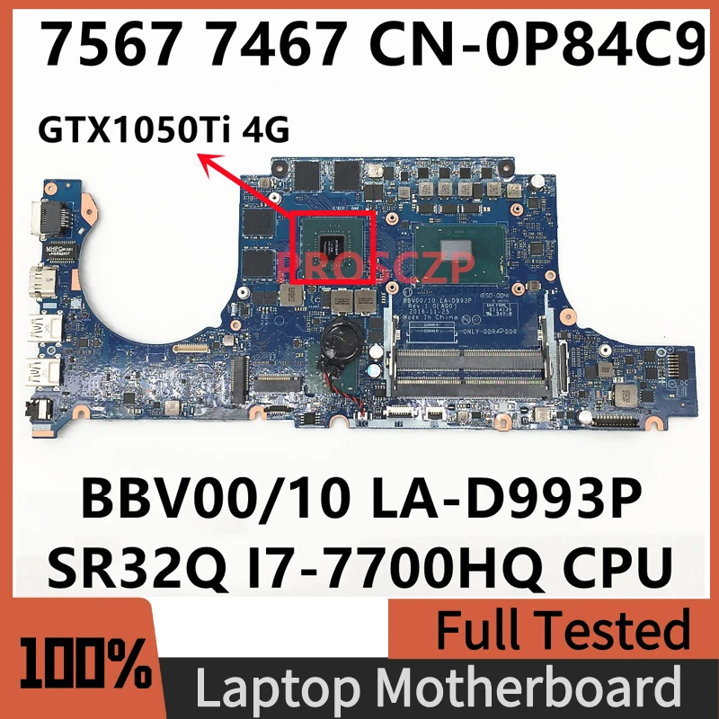 

LA-D993P CN-0P84C9 0P84C9 P84C9 For Inspiron 15 7567 7467 Laptop Motherboard With I7-7700HQ CPU GTX1050TI GPU 4G 100% Tested
