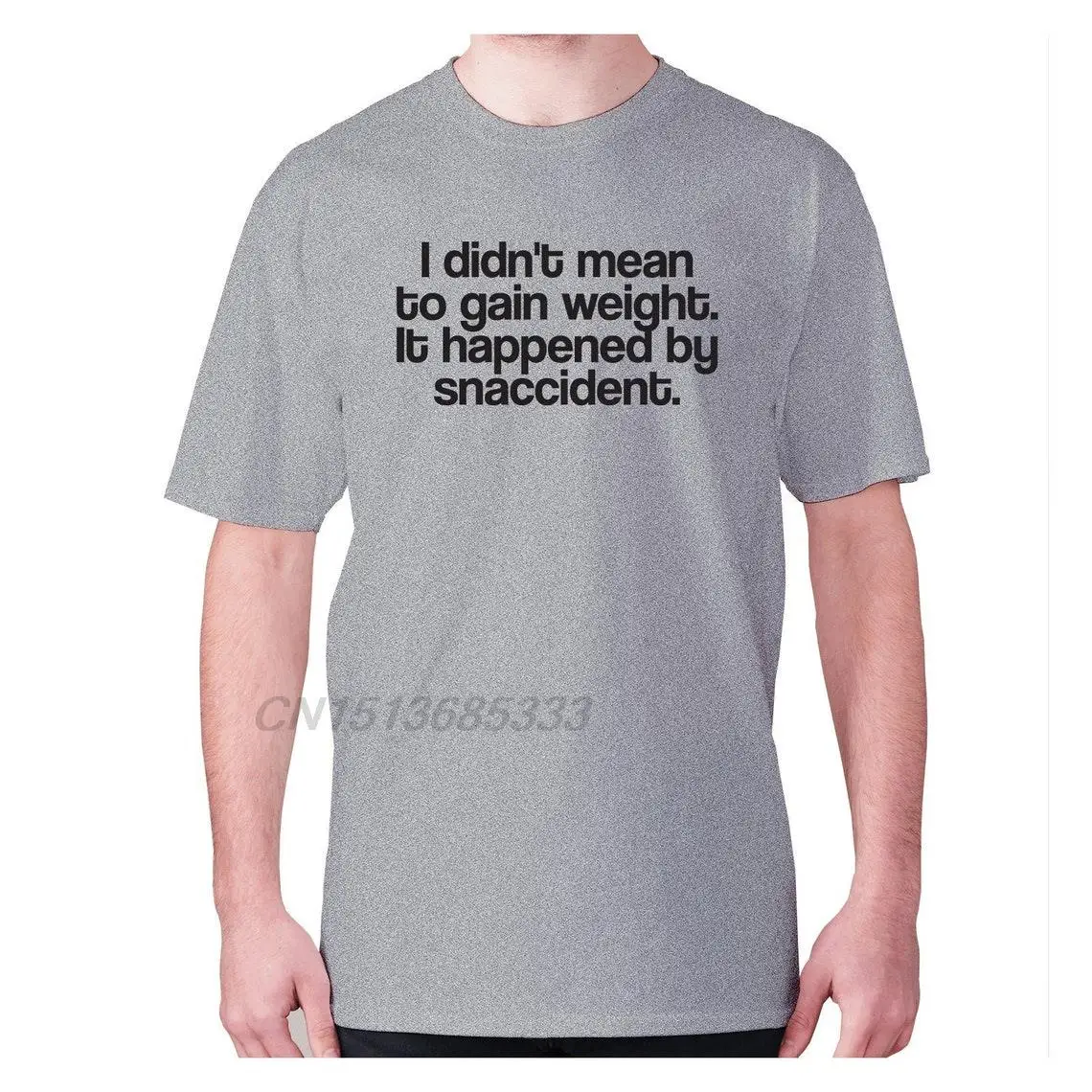 

I Didn't Mean to Gain Weight It Happened by Snaccident Men Funny Printed T-shirts Vintage Cotton Male Retro Tops Oversized Tee