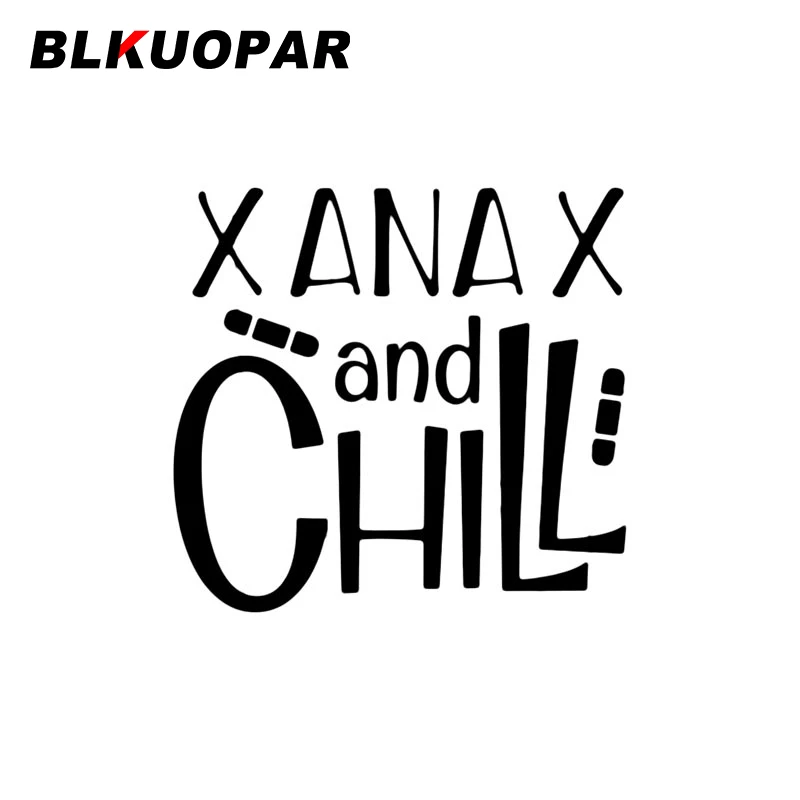 

Автомобильная наклейка BLKUOPAR Xanax and Chill, индивидуальная Водонепроницаемая наклейка на окна, багажник, высечка, бампер, лобовое стекло, аксессуары для ноутбука, автомобиля