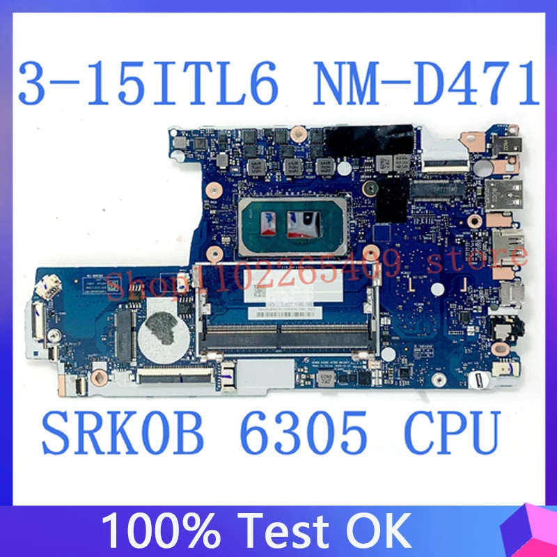 

NM-D471 High Quality Mainboard For Lenovo Ideapad 3-14ITL6 3-15ITL6 Laptop Motherboard 100%Full Working Well With SRK0B 6305 CPU