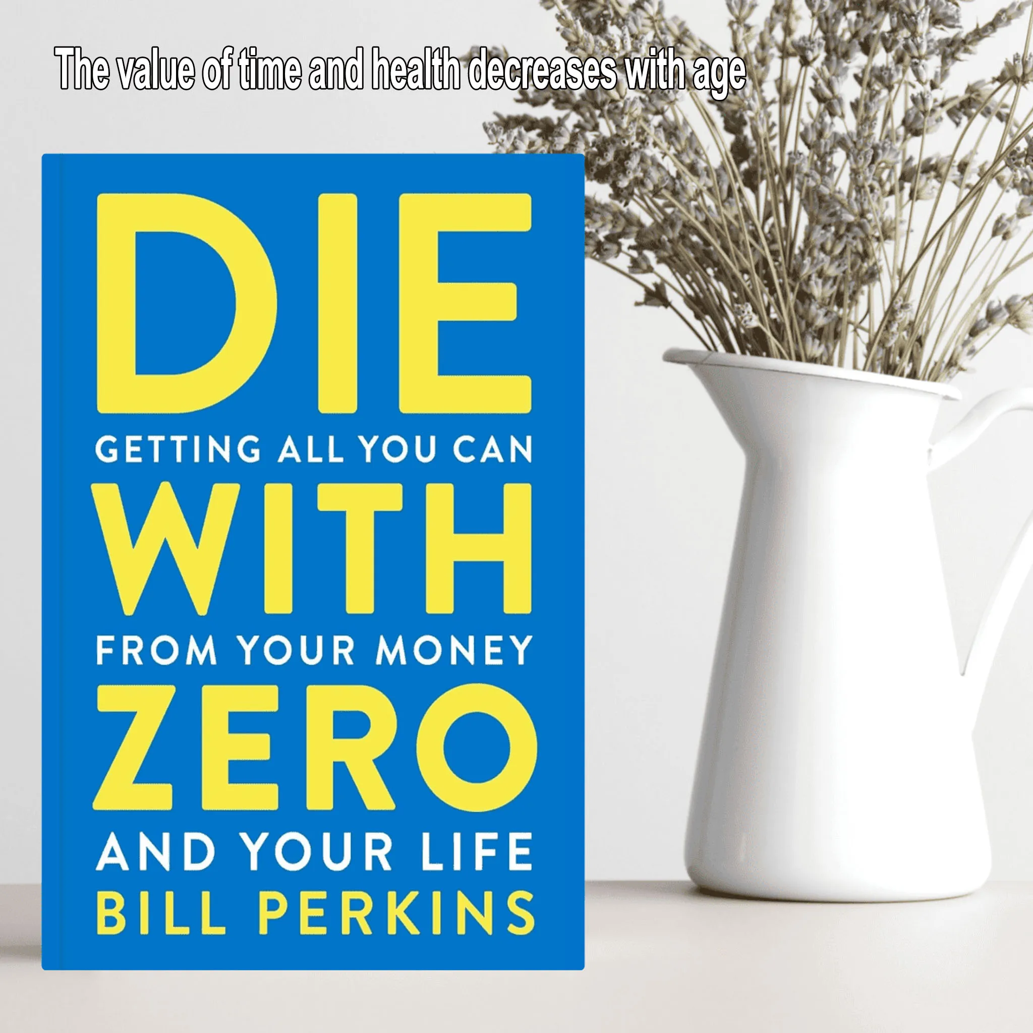 Die with Zero: Maximizing Life and Wealth