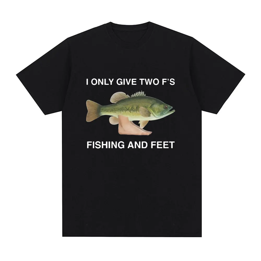 i-only-give-two-f-s-fishing-and-feet-meme-t-shirt-men-clothes-fashion