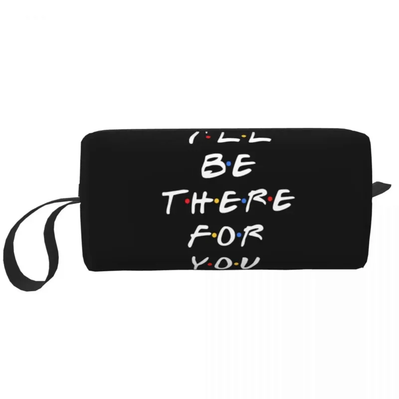 

Tv Show Friends Funny Quote Travel Cosmetic Bag I'll Be There For You Toiletry Makeup Organizer Ladies Beauty Storage Dopp Kit
