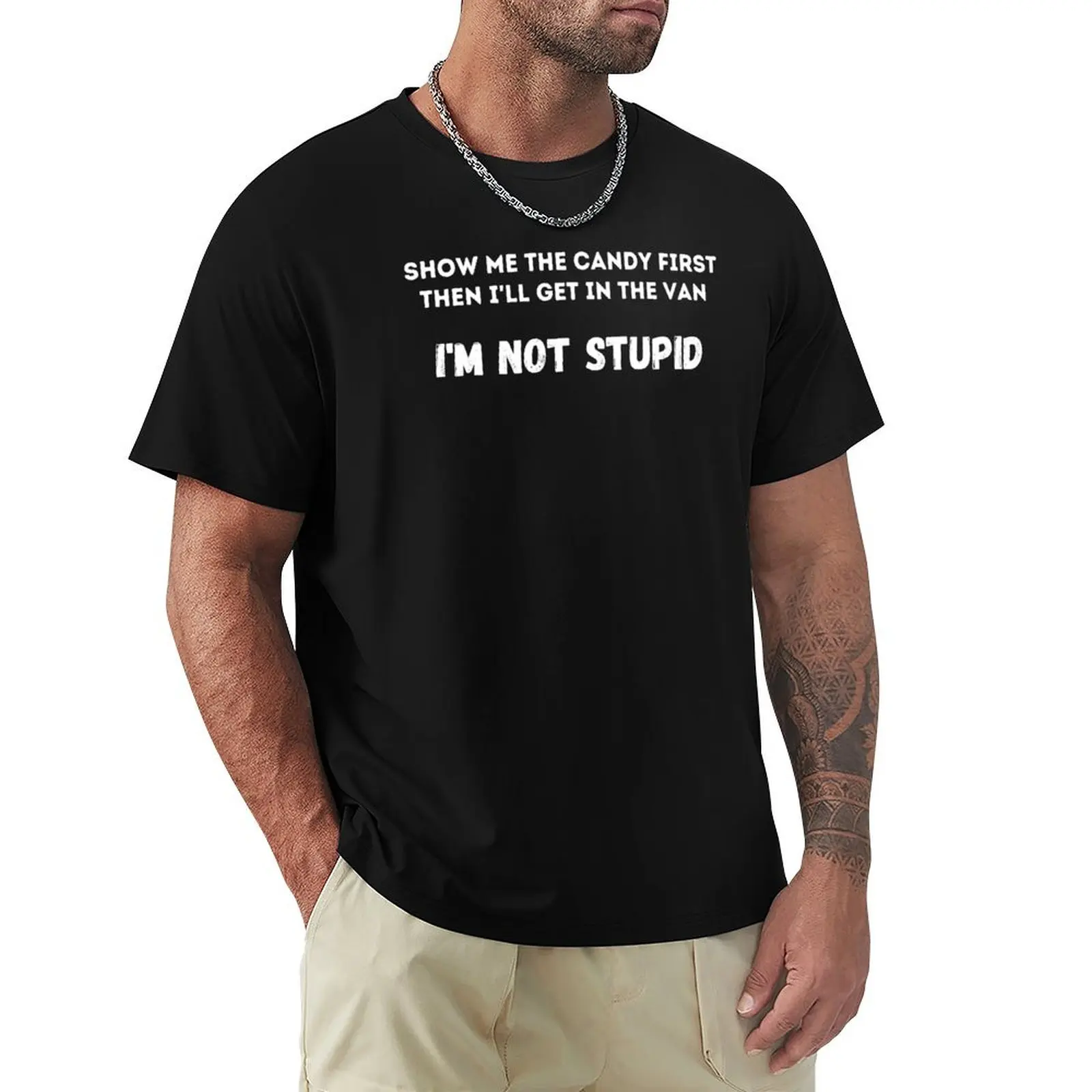 

Show Me The Candy First, Then I'll Get In The Van. T-Shirt customs blanks mens champion t shirts
