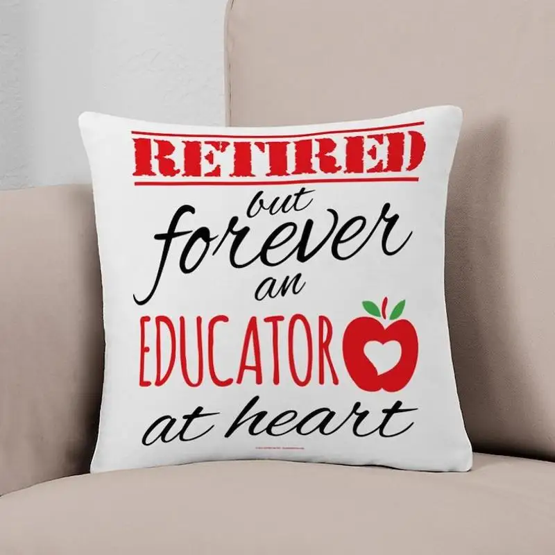 

Retired Educator At Heart Everyday Pillow Printed Case Fashion Car Hotel Bed Decor Cushion Not Included