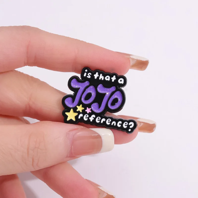Creative Souvenirs Brooch Pins Is That A Jojo Reference? Badge Hard Enamel Lapel Pins Gift For Cartoon Fans Cosplay Props Acces anime brooches,game brooch