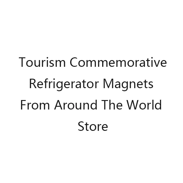 Tourism Commemorative Refrigerator Magnets From Around The World Store