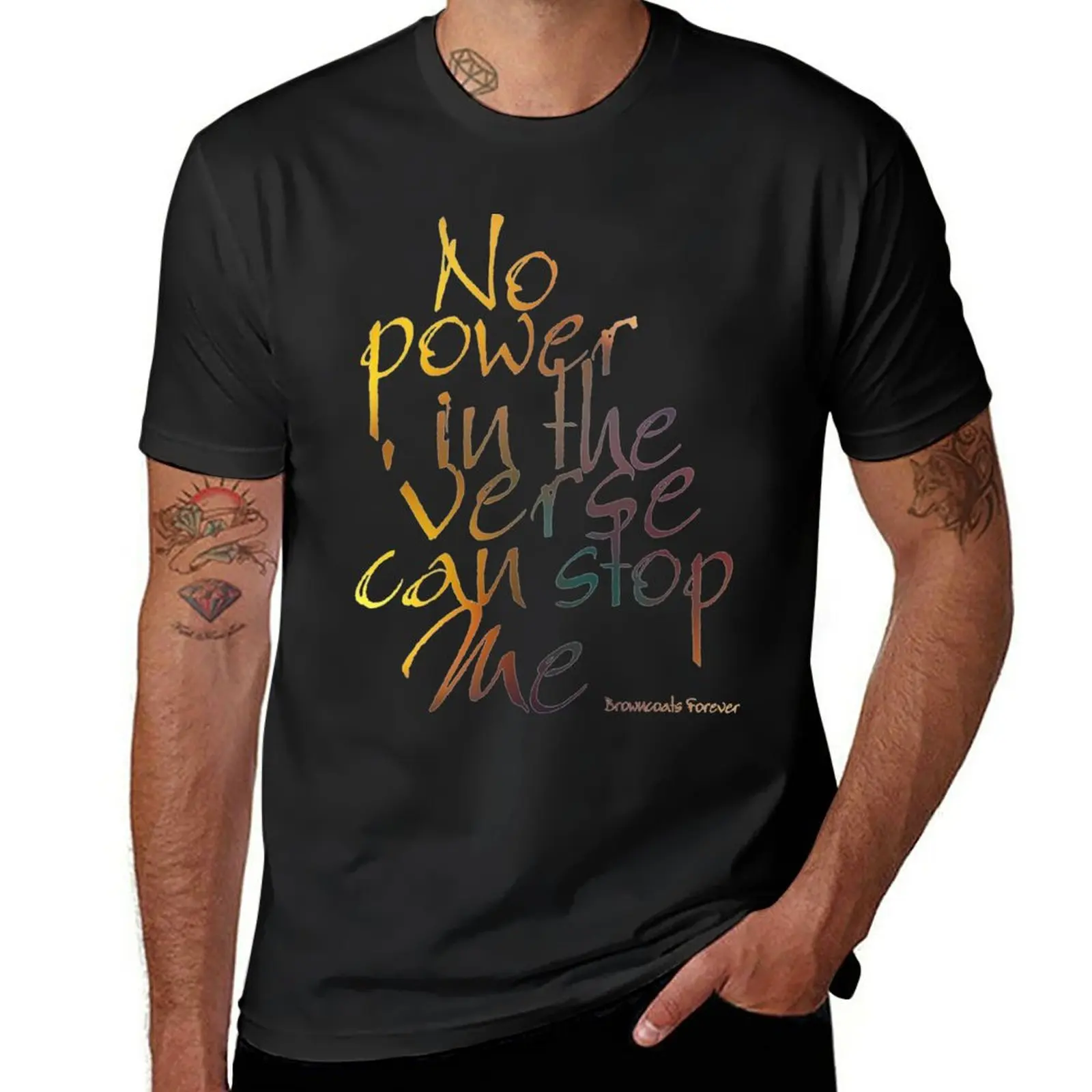 

New No Power in the 'Verse can stop Me, Browncoats Forever T-Shirt animal print shirt for boys anime clothes T-shirt men