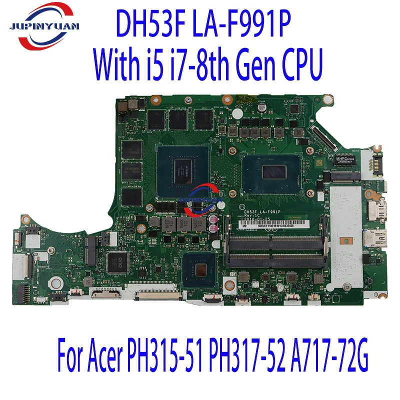 

DH53F LA-F991P Motherboard For Acer PH315-51 PH317-52 A717-72G Laptop Motherboard With i5 i7-8th Gen CPU GTX1060 6GB DDR4 Tested