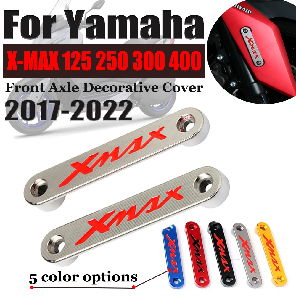 

Motorcycle XMAX300 Front Axle Coper Plate Decorative Cover For Yamaha X-max XMAX 300 125 250 400 XMAX250 2017 - 2022 Accessories