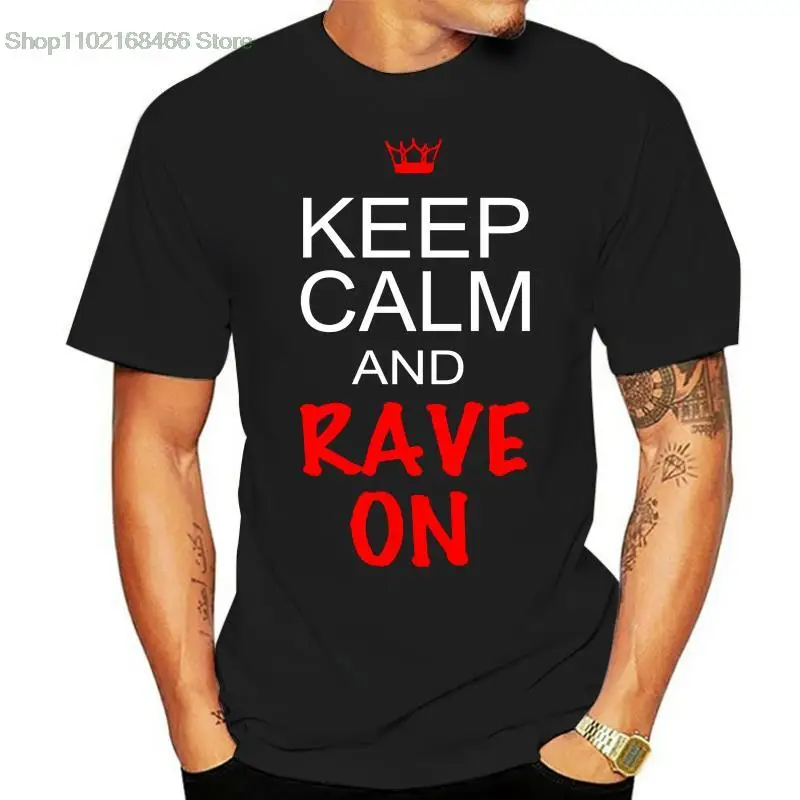 

KEEP CALM RAVE ON CONCERT CLUB DJ MOLLY ELECTRO IDM DANCE MUSIC EDM EDC T SHIRT Summer Short Sleeves Cotton T-Shirt Top Tee