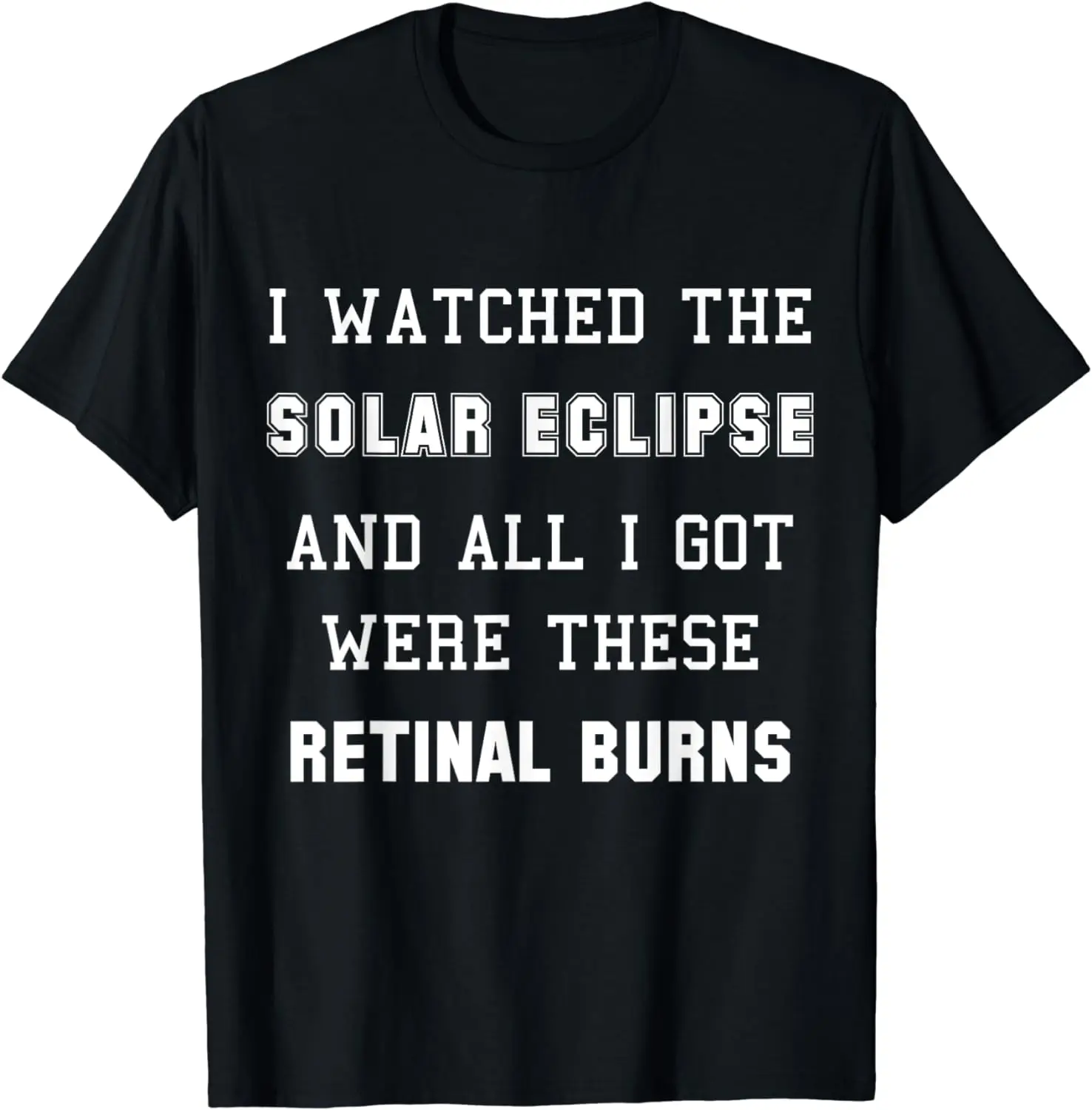 

Funny Saying Solar Eclipse 2024 Total Solar Eclipse 4.08.24 T-Shirt