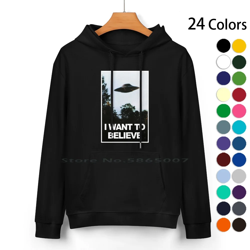 

I Want To Believe Pure Cotton Hoodie Sweater 24 Colors Want Believe Xfiles X Files Ufo Fox Mulder Dana Scully Mystery 100%