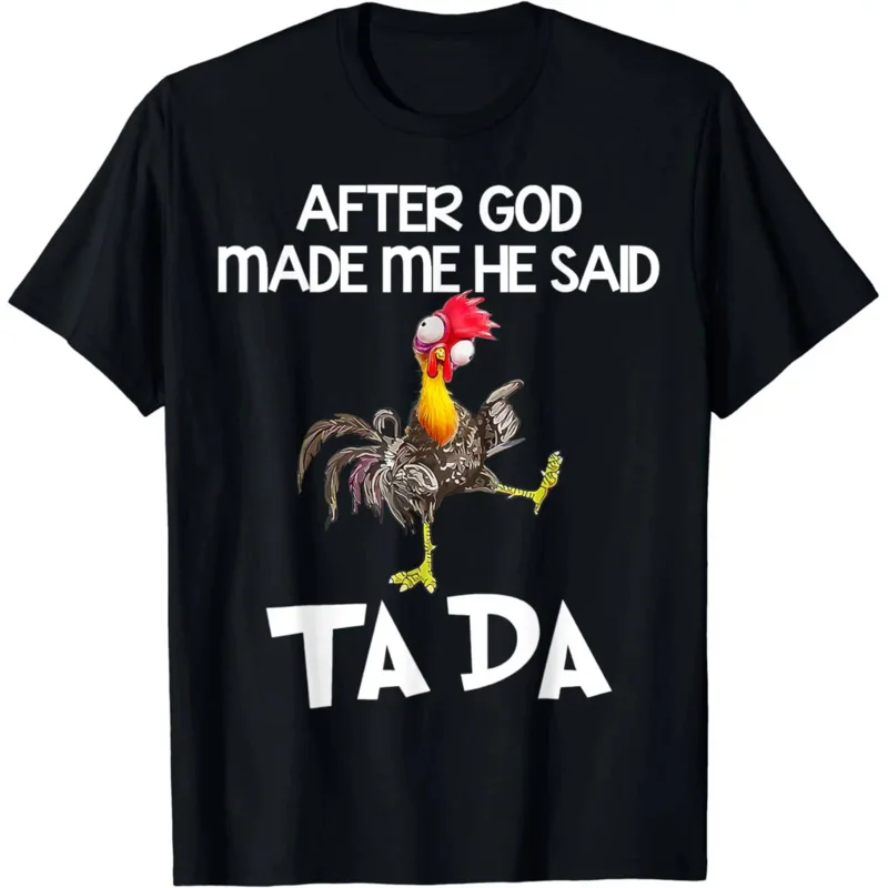 

After God Made Me He Said Ta Da Chicken Funny T-Shirt Funny Chicken Print Clothes Men T Shirts Camisetas