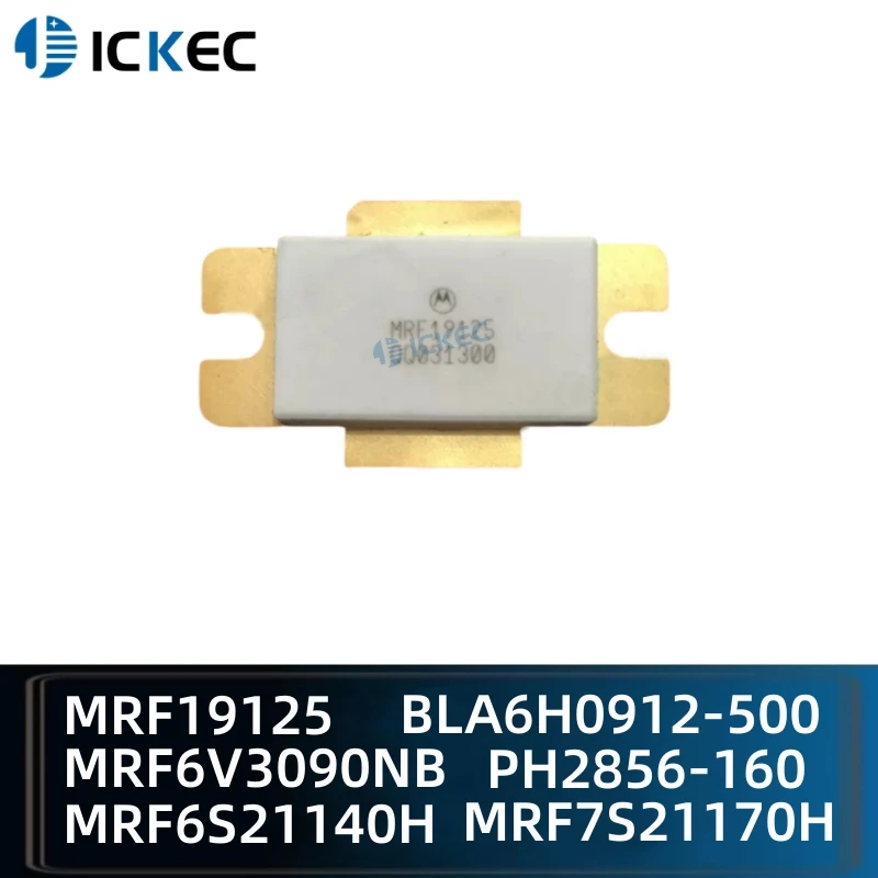 MRF19125 MRF6V3090NB MRF6S21140H MRF7S21170H PH2856-160 BLA6H0912-500 MOSFET Field Effect Tube High Frequency Tube MRF6V3090