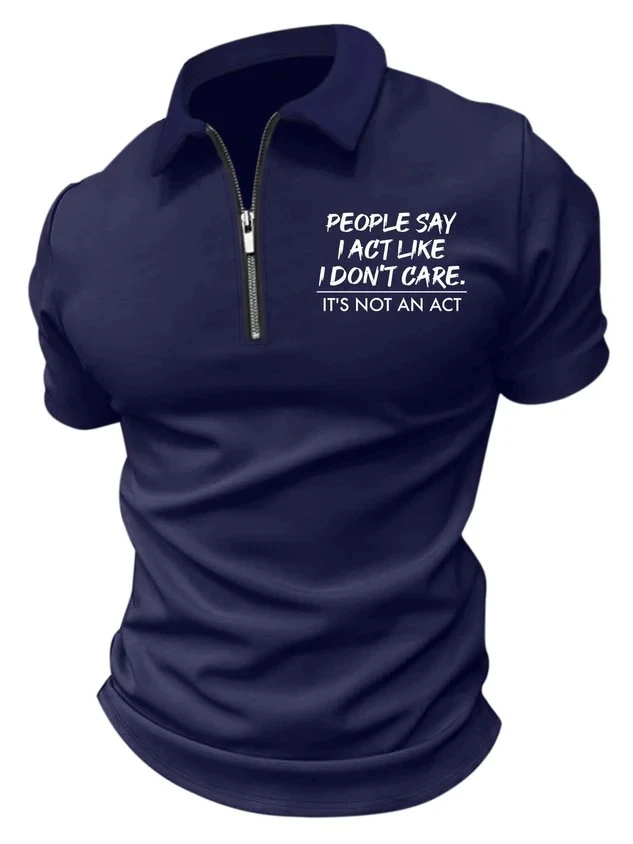 

Men’s People Say I Act Like I Don’t Care It’s Not An Act Polo Collar Regular Fit Casual Text Letters Polo Shirt