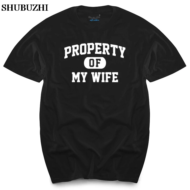 

PROPERTY OF MY WIFE FUNNY PRINTED MENS T SHIRT HUSBAND WEDDING GIFT IDEA men's top tees