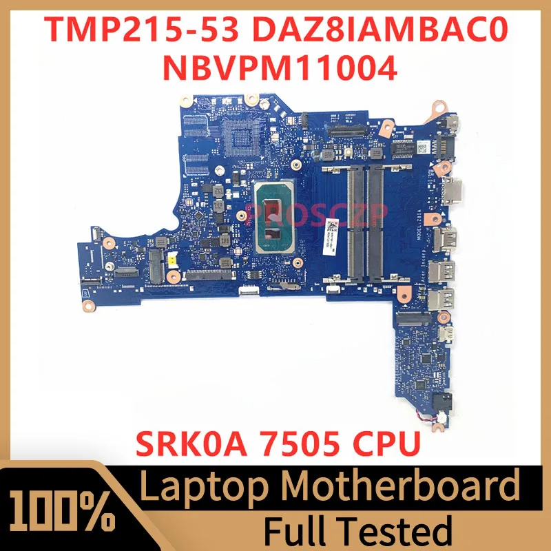 

Материнская плата DAZ8IAMBAC0 для Acer TMP215-53 P215-51 P215-53 P214-53G Материнская плата ноутбука NBVPM11004 W/SRK0A 7505 CPU 100% протестирована хорошо