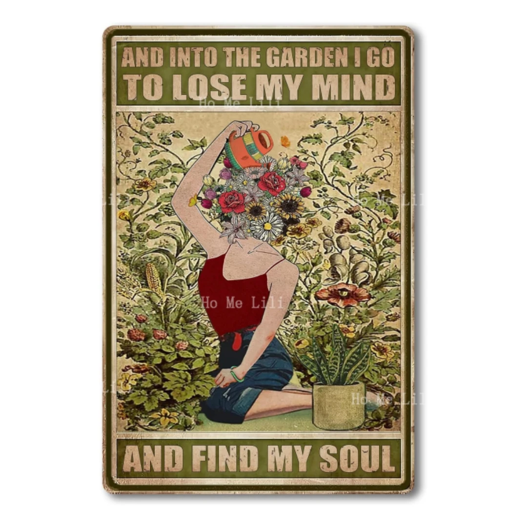 

Vintage Garden Metal Tin Sign Garden Signs And Into The Garden I Go To Lose My Mind And Find My Soul Sign Hippie Wall Decor