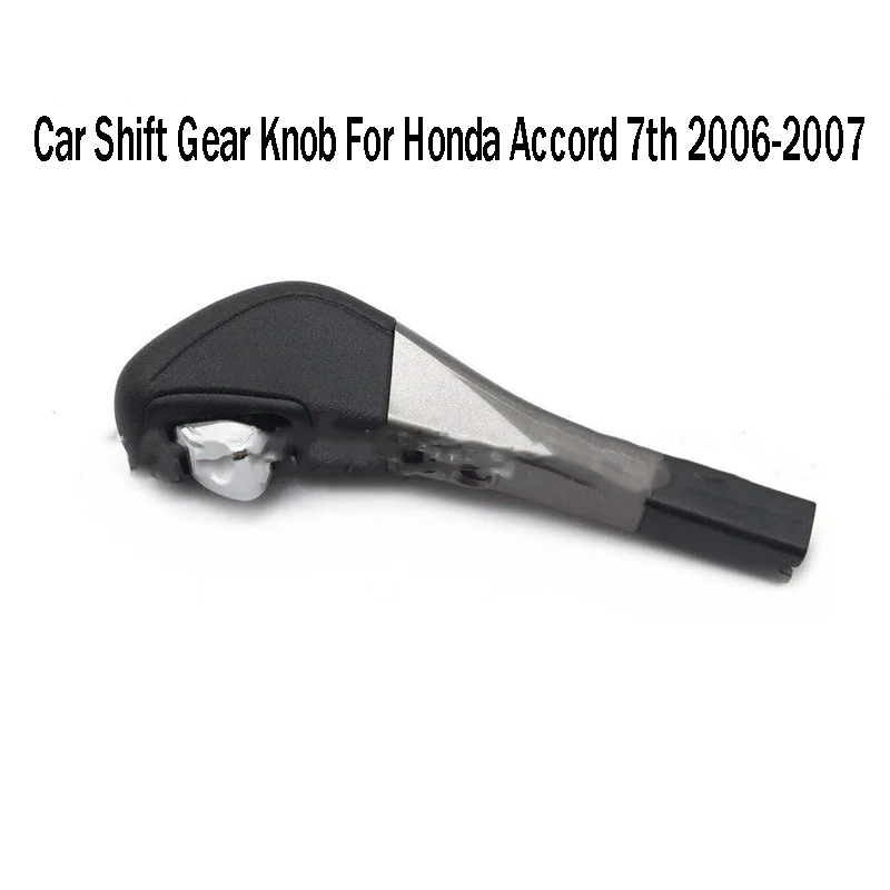 

Car Shift Gear Knob Gear Head Gear Shift Lever Automatic Gear Stick For Honda Accord 7Th 2006-2007