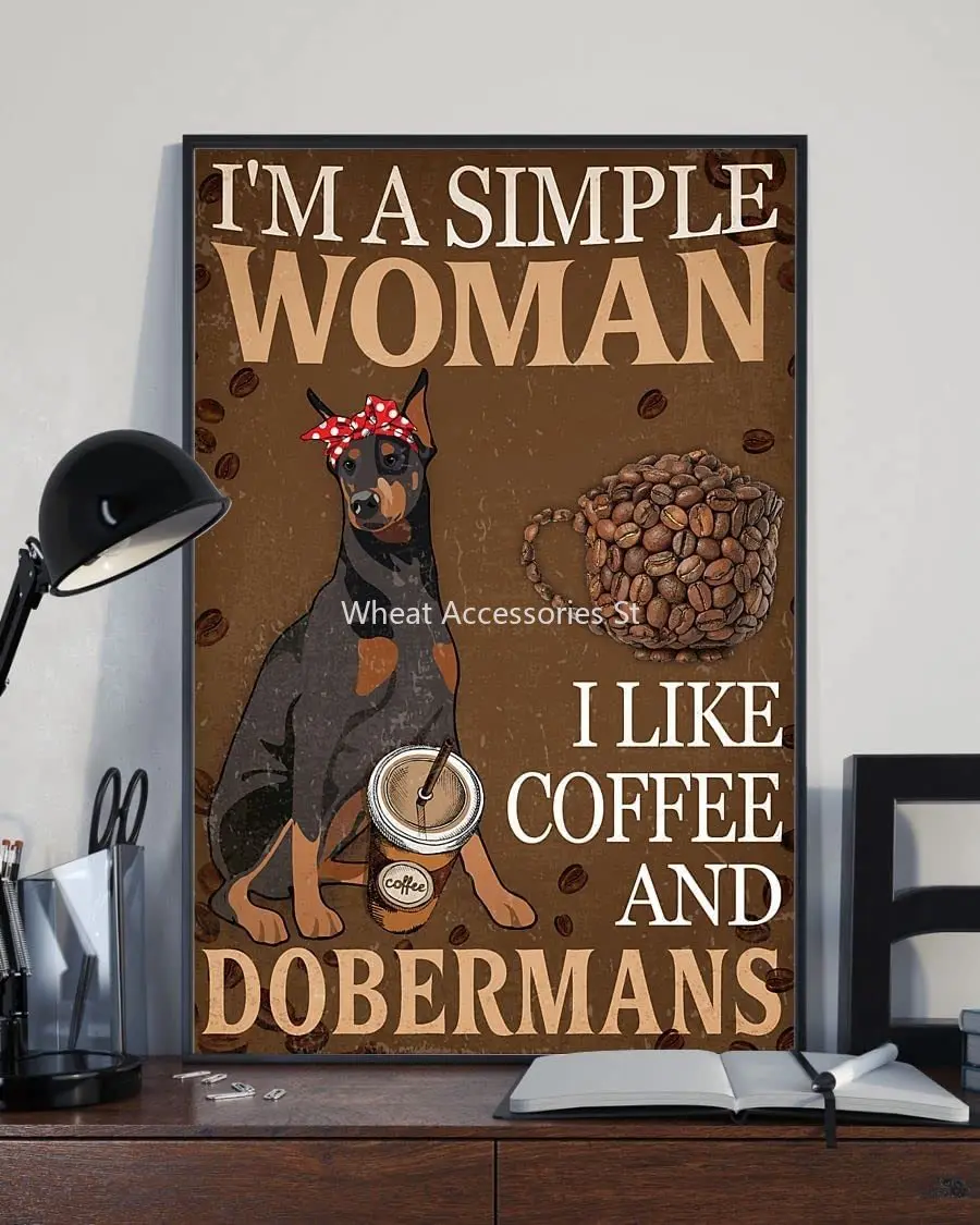 

Metal Tin Sign Simple Woman Like Coffee And Dobermans Aluminum Vintage Sign tin sign Retro for Home Garden Office Wall