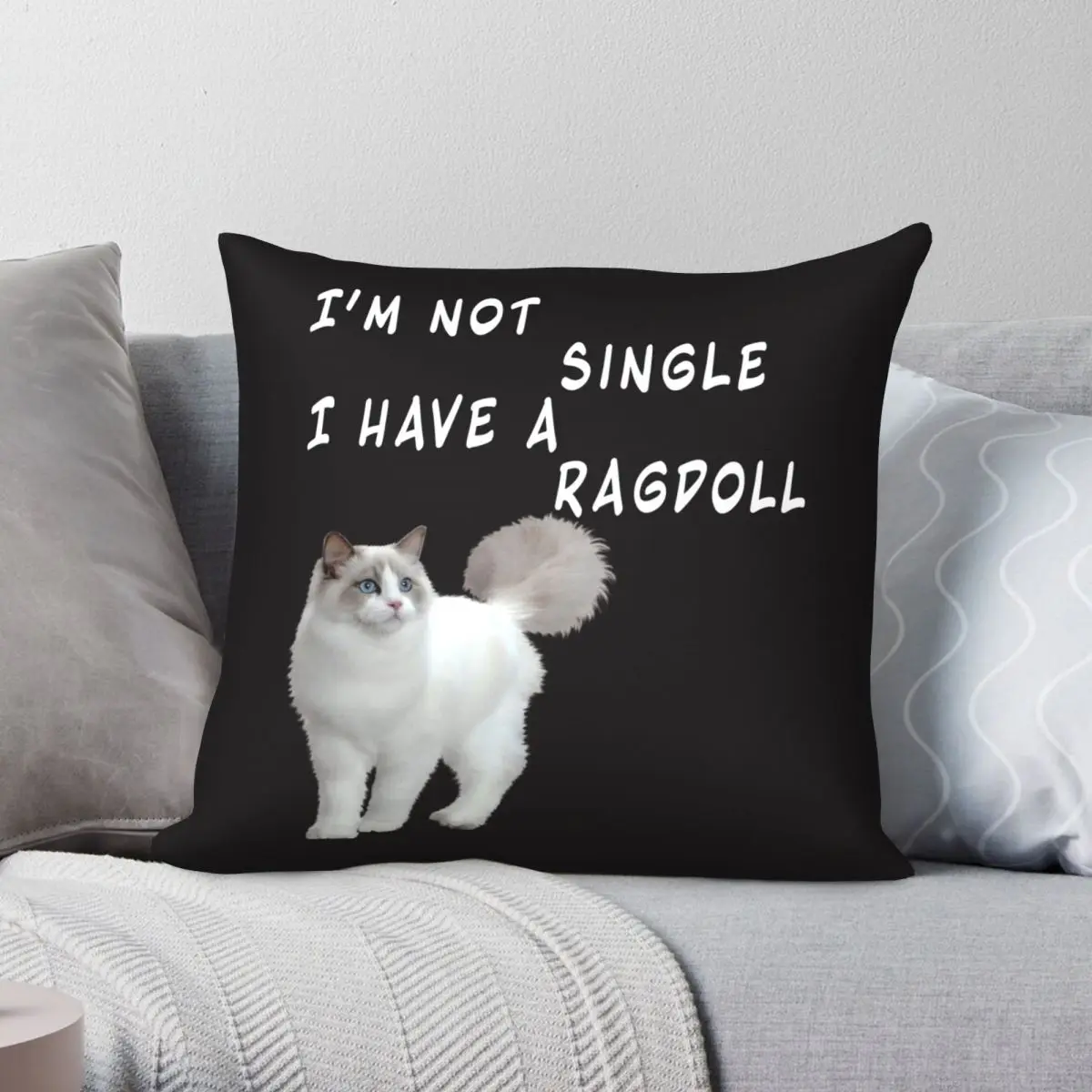

I'm Not Single I Have A Ragdoll Pillowcase Polyester Linen Velvet Printed Zip Decor Room Cushion Cover 18"