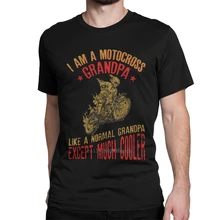 

I Am A Motocross Grandpa Like A Normal Grandpa Motorcycle T-Shirts Men Cool Funny Cotton Tee Shirt T Shirt New Arrival Clothing