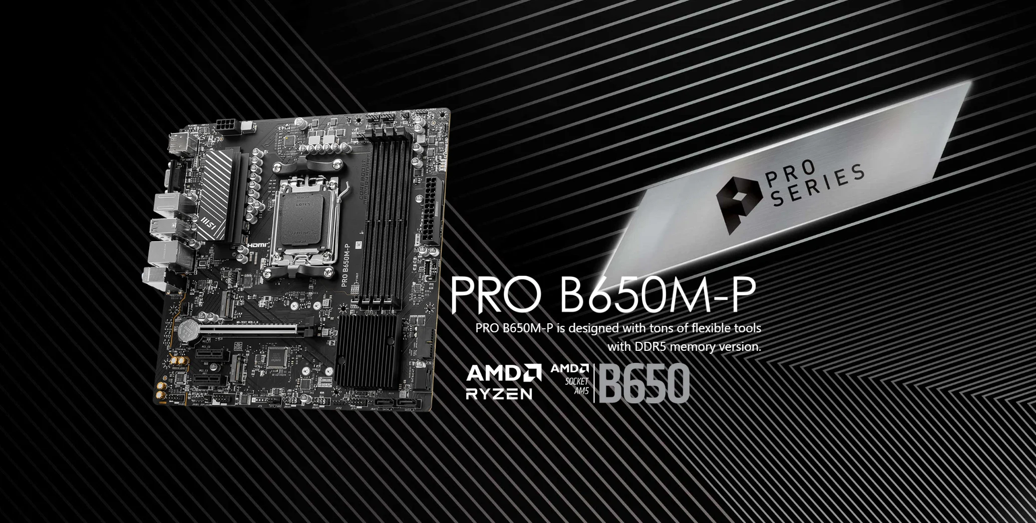 Description Picture 3 of itemMSI PRO B650M-P New AMD B650 Supports DDR5 7200+MHz (OC) 192GB AMD Ryzen ™ 7000 Series motherboard Socket AM5