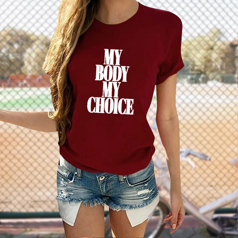 

Reproductive Freedom My Body My Choice Print Women T Shirt Short Sleeve O Neck Loose Women Tshirt Ladies Tee Shirt Tops Mujer