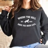 Where The Hell Have You Been Loca Sweatshirt Twilight Pullovers Unisex Long Sleeve Crewneck Sweatshirts Women Graphic Hoodies 1