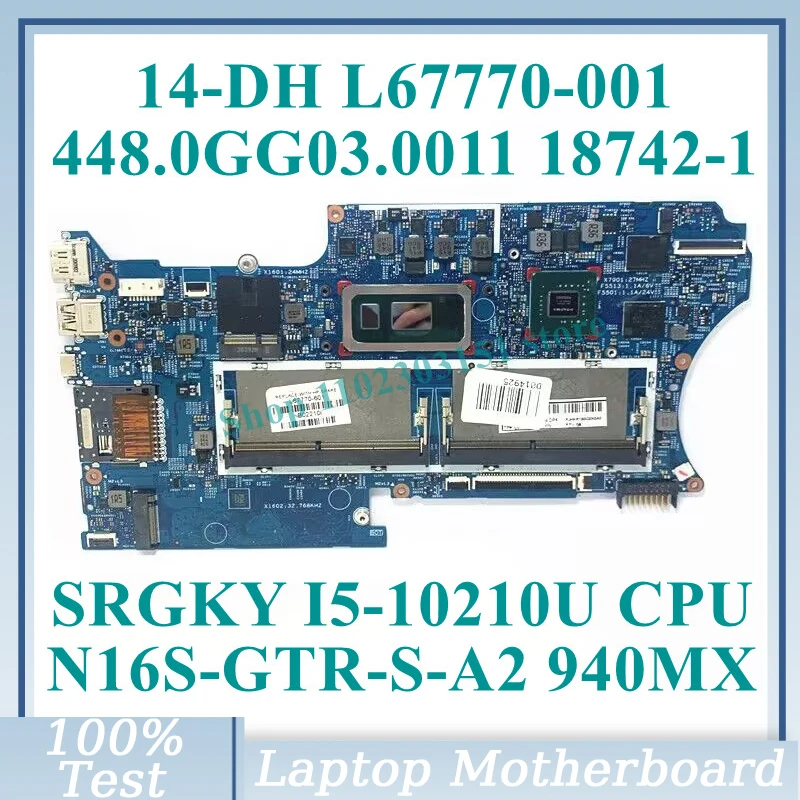 

L67770-001 L67770-601 W/SRGKY I5-10210U CPU 448.0GG03.0011 For HP 14-DH Laptop Motherboard 18742-1 N16S-GTR-S-A2 940MX 100% Test