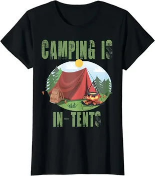 Camping Is In Tents Funny T-Shirt 1