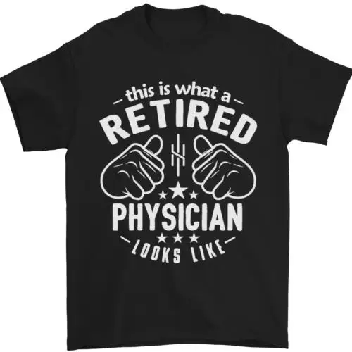 

This Is What a Retired Physician Looks Like Mens T-Shirt 100% Cotton