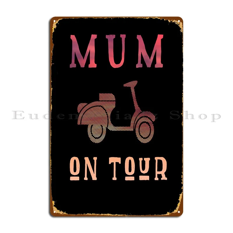 

Mum On Tour Mothers Day Metal Signs Customize Wall Decor Cinema Design Pub Designing Tin Sign Poster