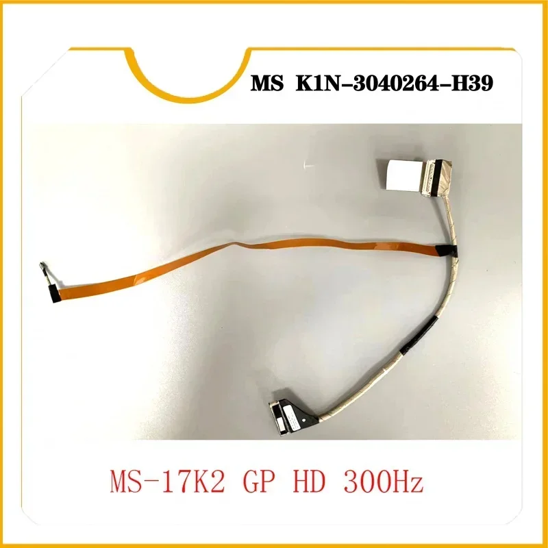 

K1N-3040264-H39 brand new EDP LVDS LCD cable for MSI gp76 MS-17K2 GP HD 300Hz laptop accessories