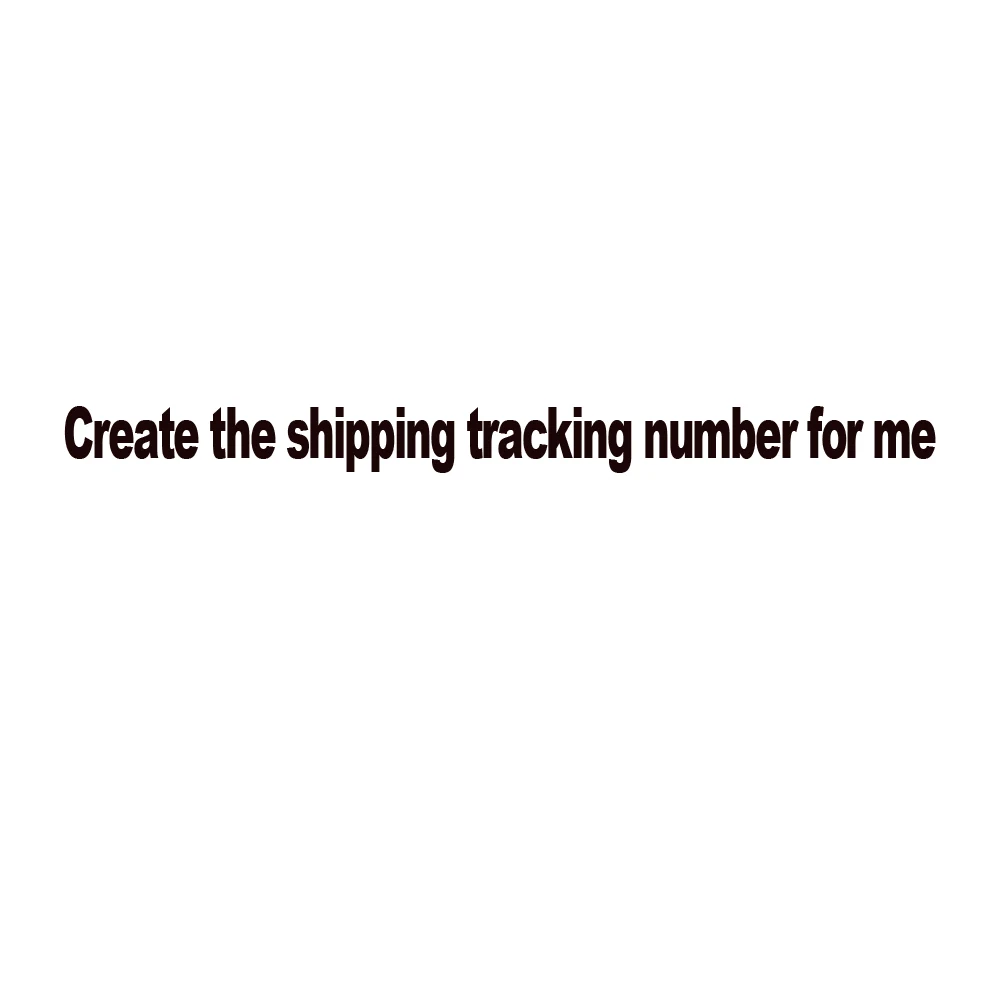 Shipping Tracking Number Create the shipping tracking number for me