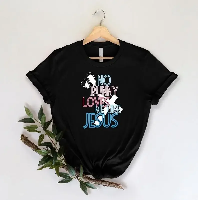 

No Bunny Loves Me Like Jesus Shirt, Christian Easter Jesus Inspirational Easter Day Gift Easter Day Funny Graphic Short cotton
