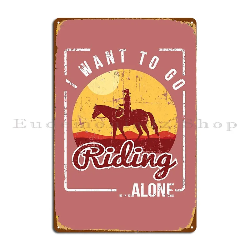 Voglio Andare A Cavallo Da Solo Horse Back Rider Metal Sign Cave Wall Cave Club Designer Cinema Tin Sign Poster