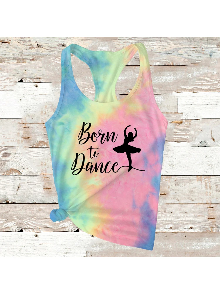 

Танцевальные майки Born To Dance балерины Топы балерины без рукавов модные майки Харадзюку для учителя танцев подарок для танца