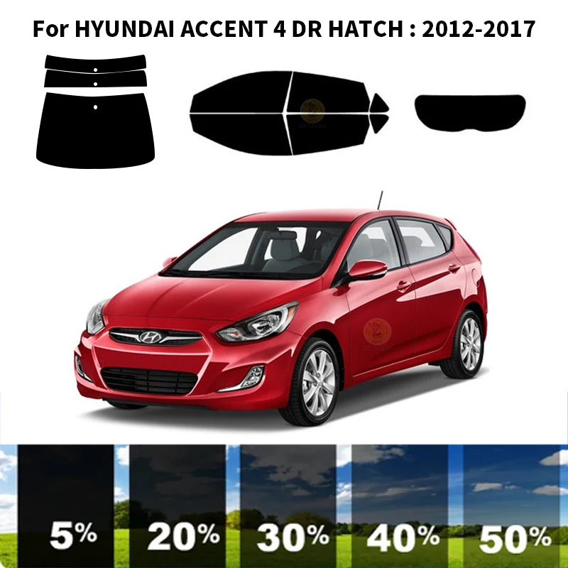 

Precut nanoceramics car UV Window Tint Kit Automotive Window Film For HYUNDAI ACCENT 4 DR HATCH 2012-2017