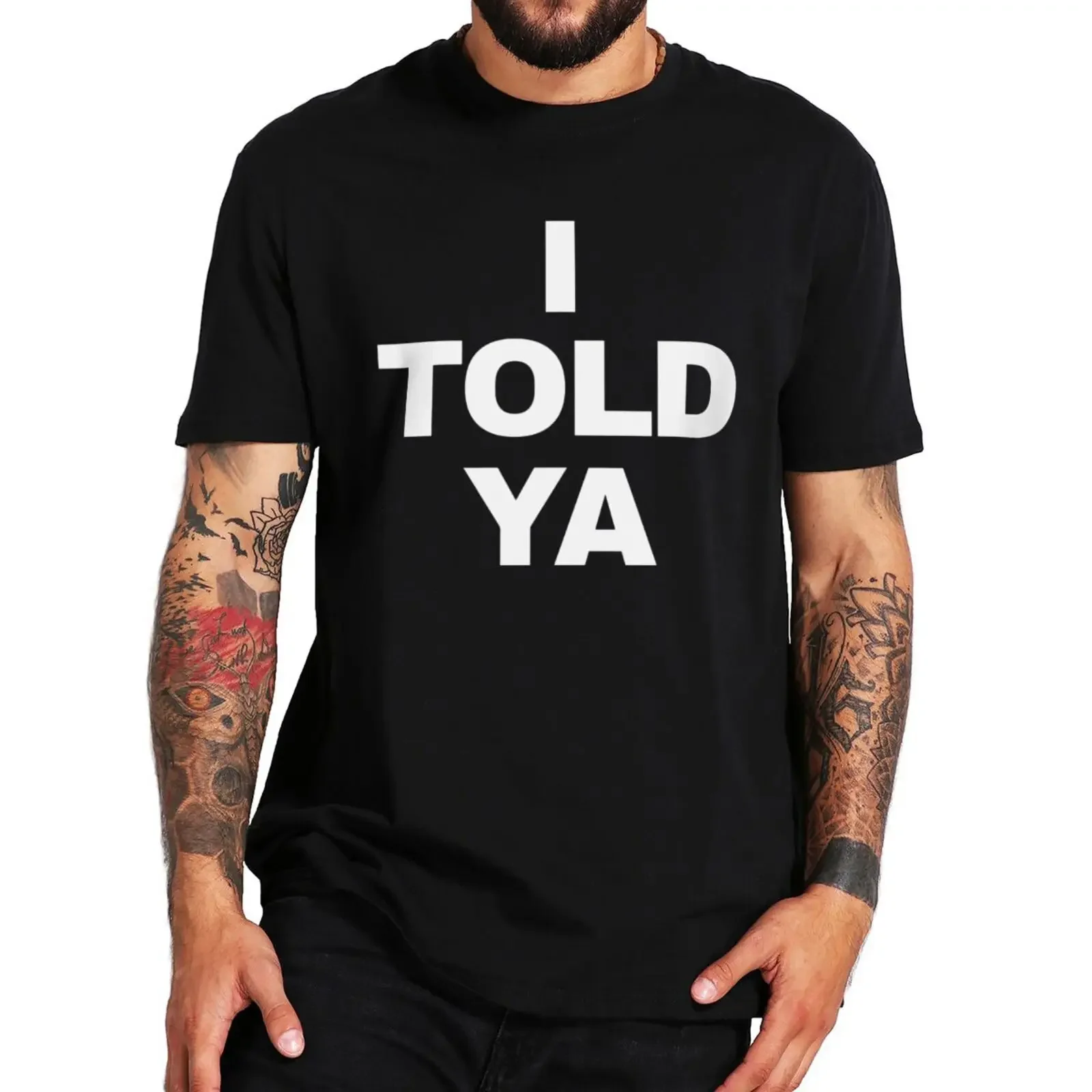 

I Told T Shirt Funny Teen Drama Quotes T-shirt For Men Women 100% Cotton O-neck Tee Tops EU Size