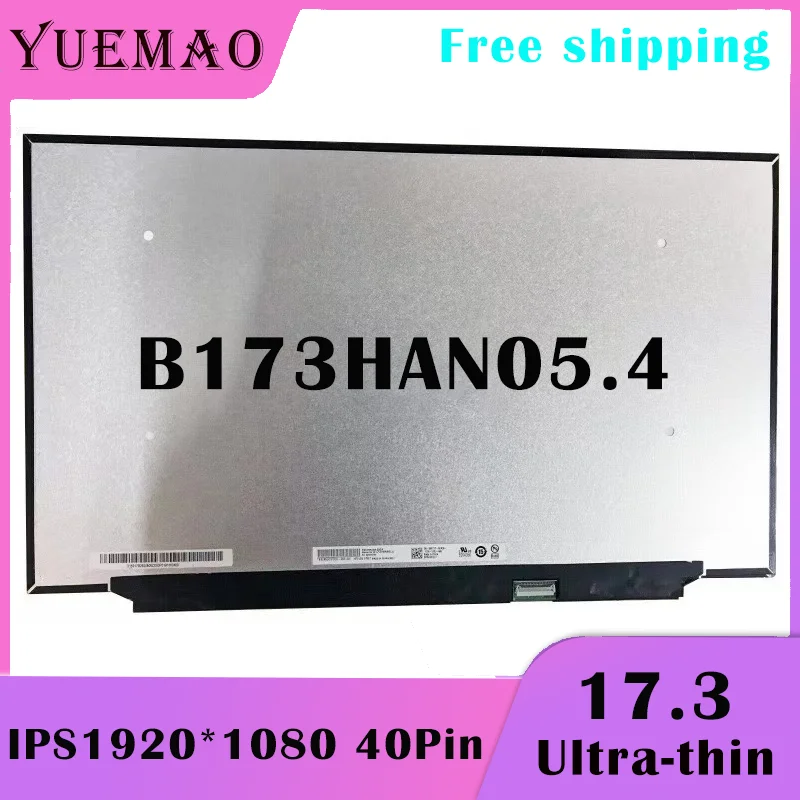 

B173HAN05.4 B173HAN05.2 100% sRGB IPS 1920*1080 EDP 40Pin 17.3" Laptop LED Matrix 360HZ E-sports Game Screen