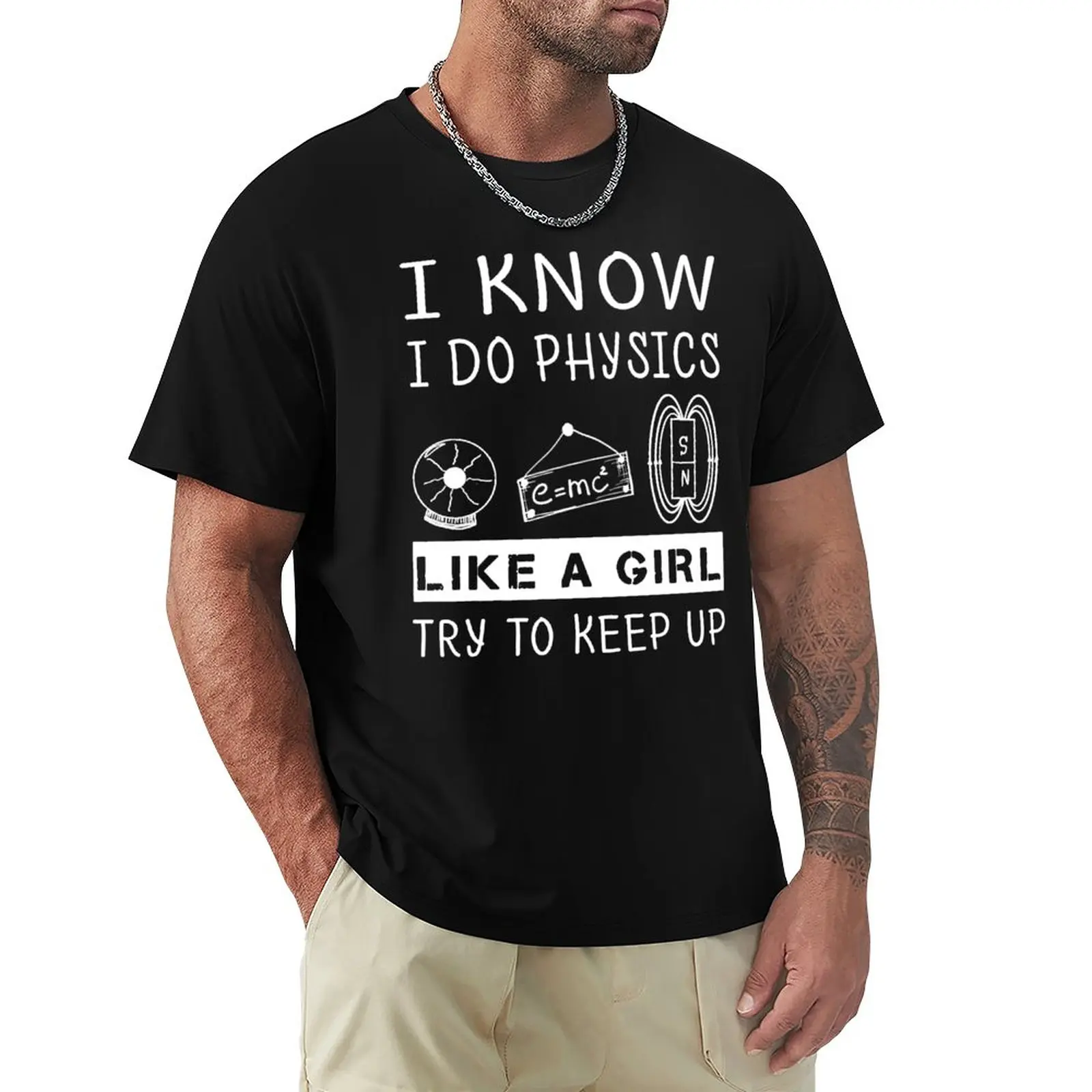 

Funny Physics T Shirt Gift-I Know I Do Physics Like A Girl Try To Keep Up for Women Men T-Shirt tops mens graphic t-shirts funny