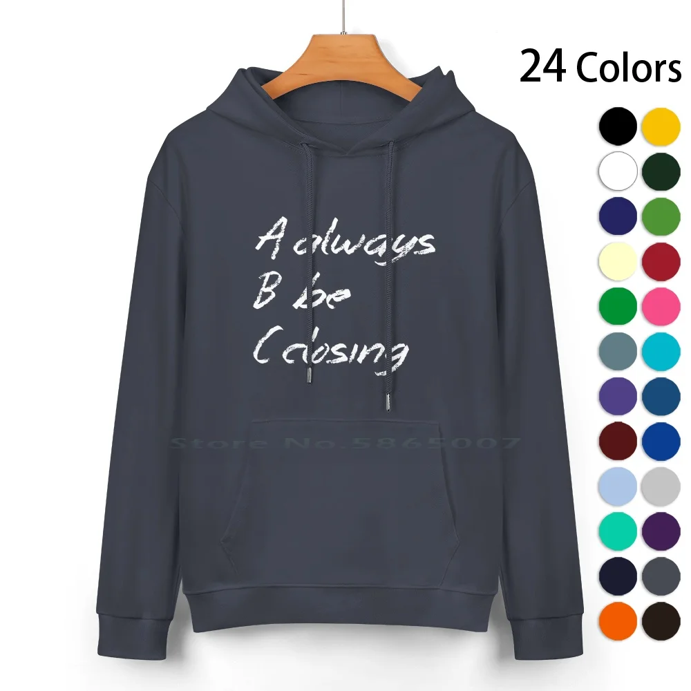 

Always Be Closing Chalkboard Pure Cotton Hoodie Sweater 24 Colors Glengarry Glen Ross Movies Film Quote Sales Alec Baldwin 100%