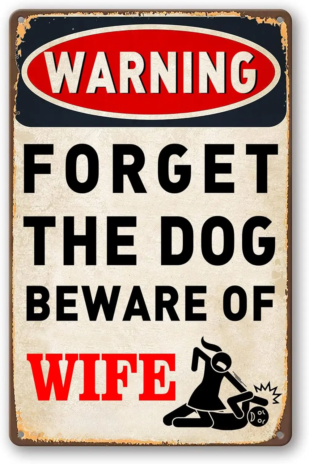 Forget The Dog Wife - Man 동굴 장식, 재미있는 바 금속 표지판, 차고 벽 장식, 8x12 인치 (9605)