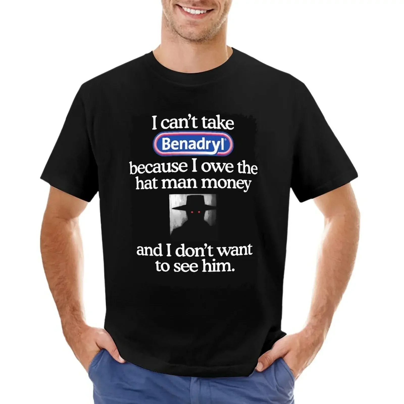 

Cant Take Benadryl Because I Owe The Man Money Hats graphic harajuku Short t-shirt cute clothes cute tops mens funny t shirts