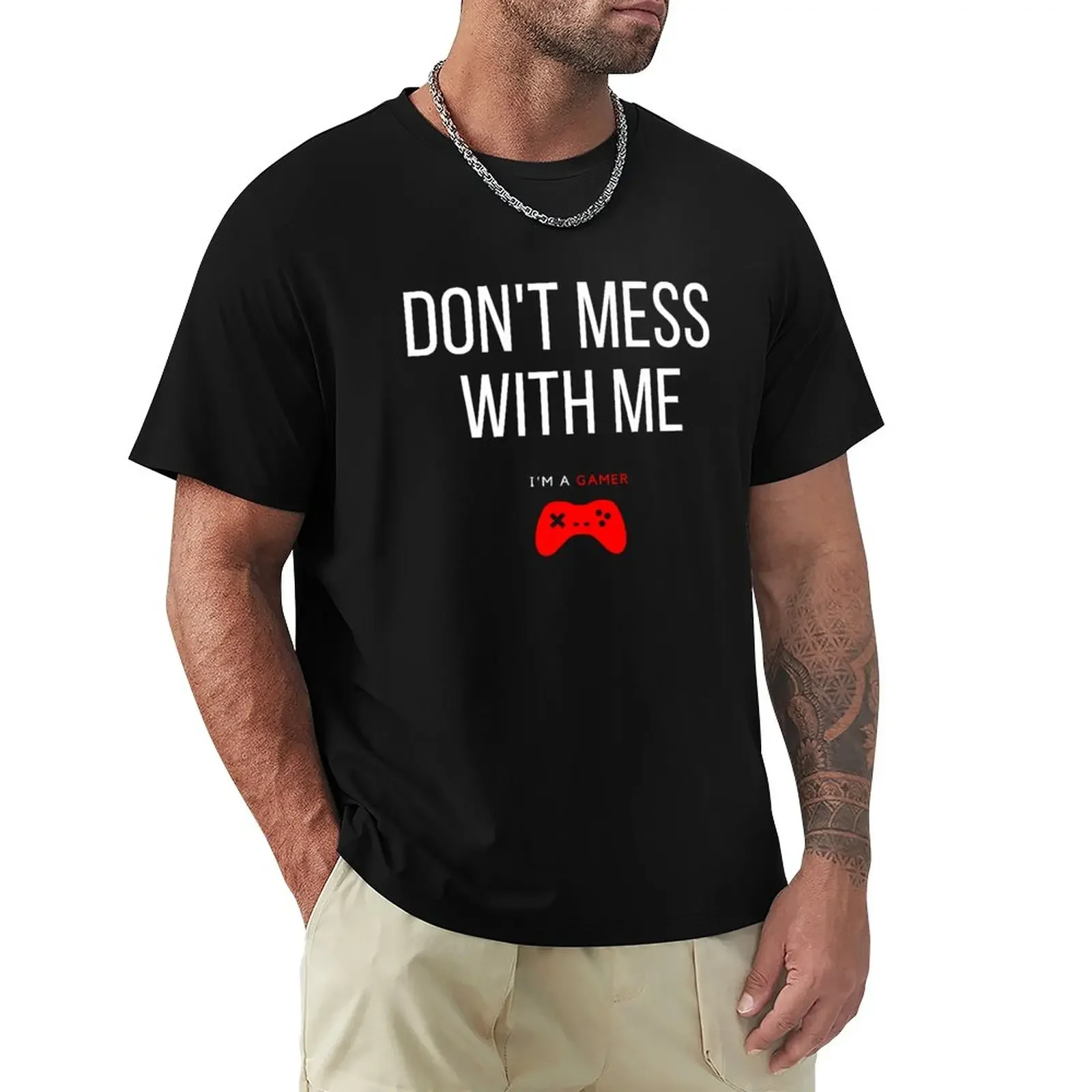 

DON'T MESS WITH ME, I'M A GAMER T-Shirt plus size tops anime new edition Short sleeve tee men