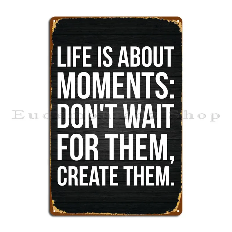 

Металлический плакат со знаком «Жизнь О моментах», забавные таблички, изготовление на заказ, для гостиной, жестяной плакат