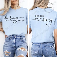Women's Summer Fashion Casual T-Shirts Darling This Is Just A Chapter Not The Whole Story Print Sportswear T-shirt Tee Clothes 1
